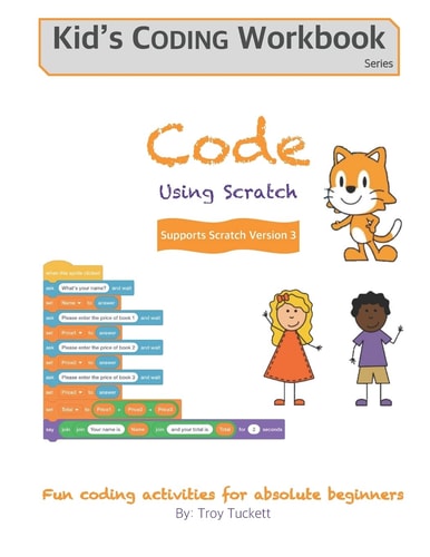 Code Using Scratch Fun Coding Activities for Absolute Beginners — Troy Tuckett