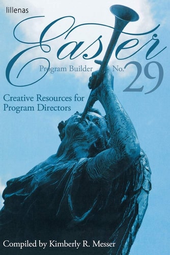 Easter Program Builder, No. 29 Creative Resources for Program Directors — Kimberly Messer