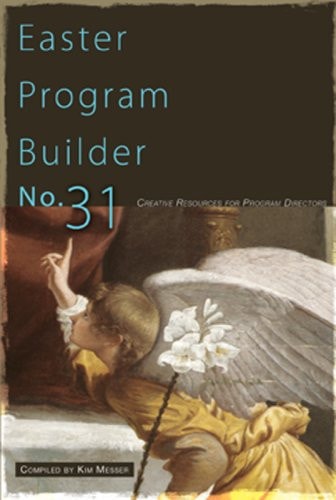 Easter Program Builder No. 31 Creative Resources for Program Directors — Kimberly Messer