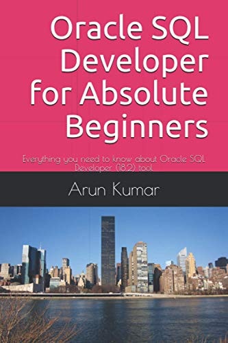 Oracle SQL Developer for Absolute Beginners Everything You Need to Know about Oracle SQL Developer (18. 2) Tool — Arun Kumar