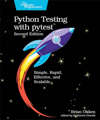 Python Testing with Pytest Simple, Rapid, Effective, and Scalable — Brian Okken