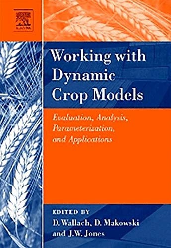 Working with Dynamic Crop Models Evaluation, Analysis, Parameterization, and Applications — Daniel Wallach