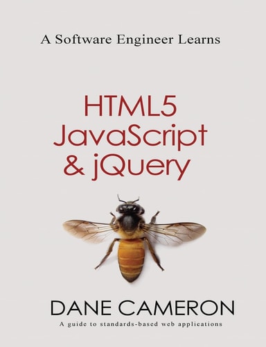 A Software Engineer Learns HTML5, JavaScript & JQuery — Dane Cameron