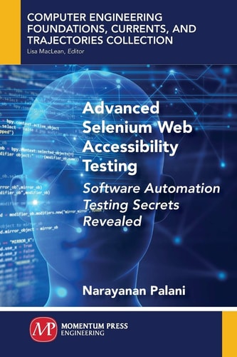 Advanced Selenium Web Accessibility Testing Software Automation Testing Secrets Revealed — Narayanan Palani