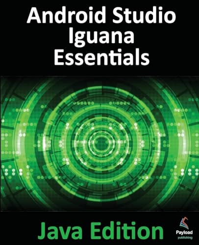 Android Studio Iguana Essentials – Java Edition Developing Android Apps Using Android Studio 2023.2.1 and Java — NEIL. SMYTH