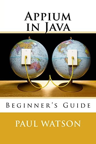 Appium in Java Beginner’s Guide — Paul Watson