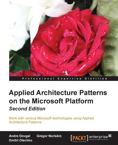 Applied Architecture Patterns on the Microsoft Platform Work with Various Microsoft Technologies Using Applied Architecture Patterns — A. V. Dovgal