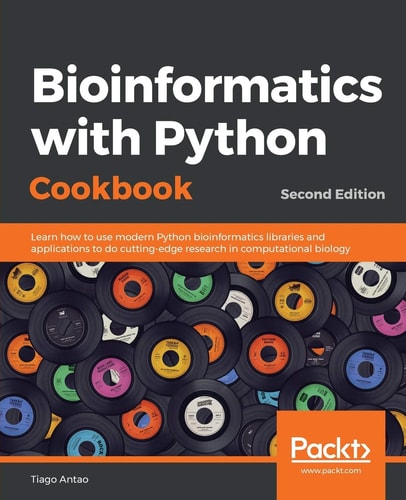Bioinformatics with Python Cookbook Learn how to Use Modern Python Bioinformatics Libraries and Applications to Do Cutting-edge Research in Computational Biology — Tiago Antao