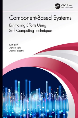 Component-Based Systems Estimating Efforts Using Soft Computing Techniques — Kirti Seth