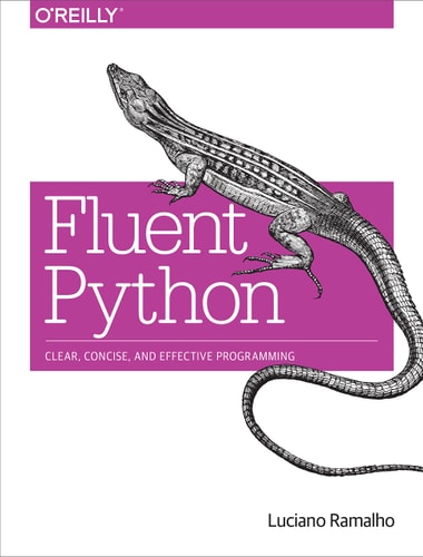 Fluent Python: Clear, Concise, and Effective Programming — Luciano Ramalho