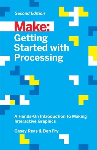 Getting Started with Processing — Casey Reas