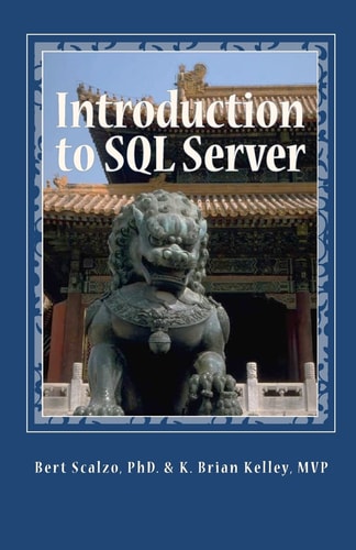 Introduction to SQL Server Basic Skills for Any SQL Server User — K. BRIAN. KELLEY MVP