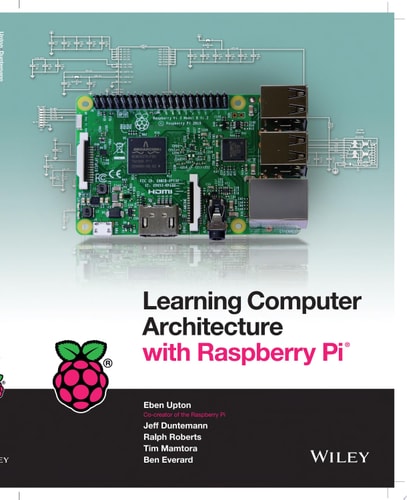 Learning Computer Architecture with Raspberry Pi — Eben Upton