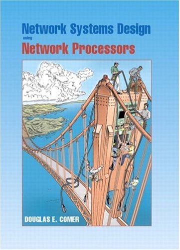 Network Systems Design Using Network Processors: Intel Ixp Version — Douglas E. Comer