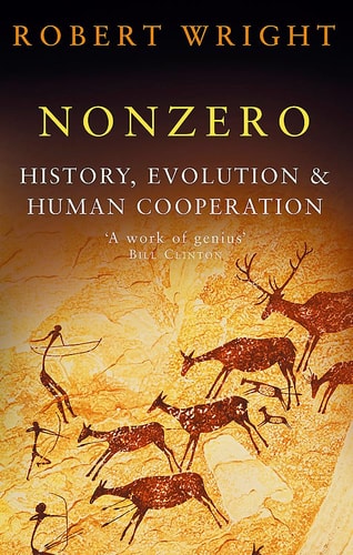 Nonzero History, Evolution & Human Cooperation — Robert Wright
