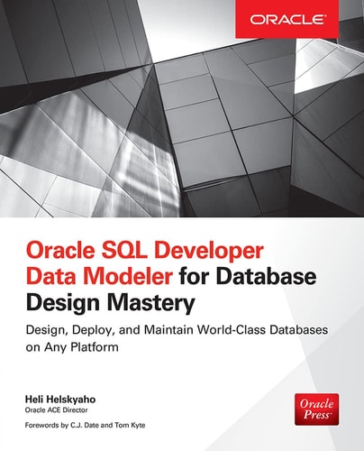 Oracle SQL Developer Data Modeler for Database Design Mastery — Heli Helskyaho
