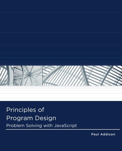 Principles of Program Design: Problem-Solving with JavaScript — Paul Addison