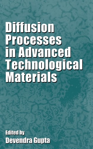Diffusion Processes in Advanced Technological Materials — Gupta, Devendra