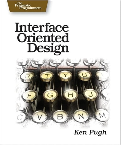 Interface Oriented Design: With Patterns (Pragmatic Programmers) — Ken Pugh