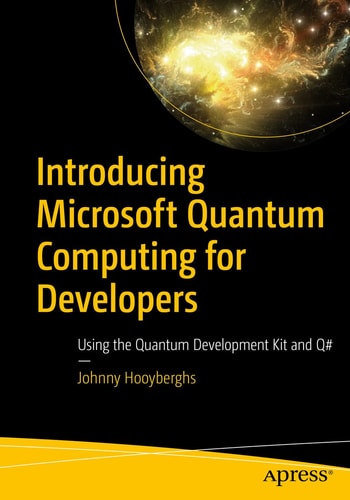 Introducing Microsoft Quantum Computing for Developers Using the Quantum Development Kit and Q# — Johnny Hooyberghs