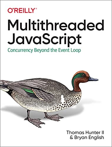 Multithreaded JavaScript Concurrency Beyond the Event Loop — Thomas Hunter (II)