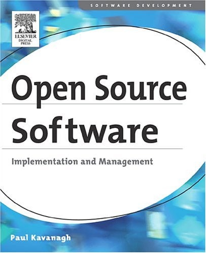 Open Source Software: Implementation and Management (Software Development) — Paul Kavanagh