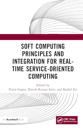 Soft Computing Principles and Integration for Real-Time Service-Oriented Computing — Punit Gupta
