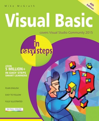 Visual Basic in Easy Steps Covers Visual Basic 2015 — Mike McGrath